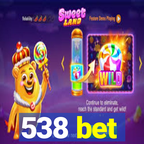 538 bet